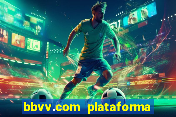 bbvv.com plataforma de jogos